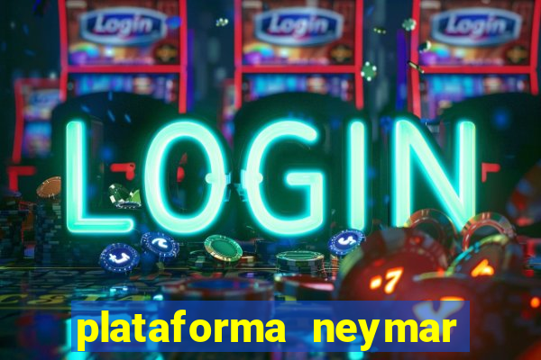 plataforma neymar jr bet